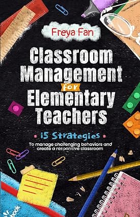 Classroom Management for Elementary Teachers: 15 Strategies to Manage Challenging Behaviors and Create a Responsive Classroom - Epub + Converted Pdf